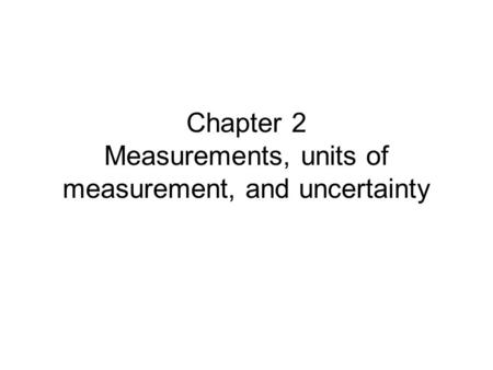 Chapter 2 Measurements, units of measurement, and uncertainty