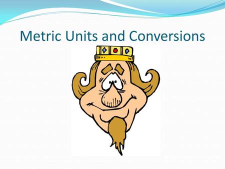 Metric Units and Conversions. What Do You See? What About Here?