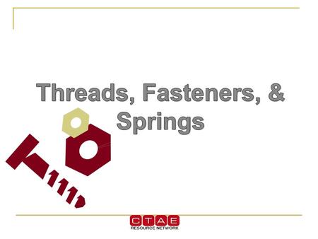 Threads, Fasteners, & Springs