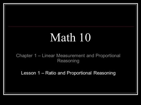 Math 10 Chapter 1 – Linear Measurement and Proportional Reasoning