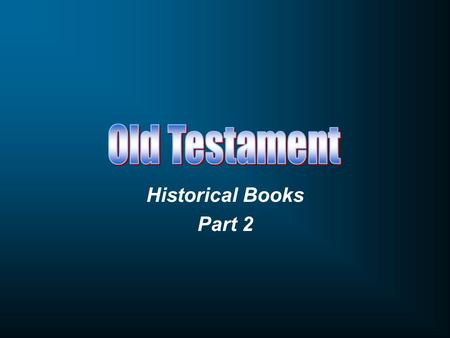 Old Testament Historical Books Part 2.