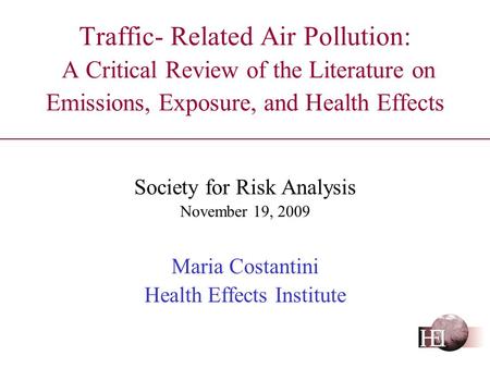 Traffic- Related Air Pollution: A Critical Review of the Literature on Emissions, Exposure, and Health Effects Society for Risk Analysis November 19, 2009.