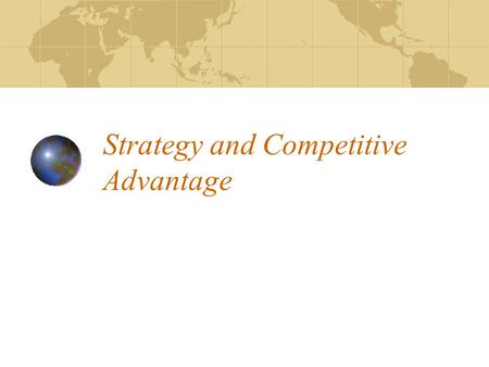 Strategy and Competitive Advantage