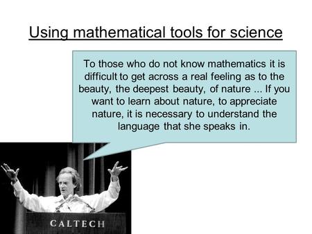 Using mathematical tools for science