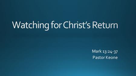 Mark 13:24-37 Pastor Keone. Mark 13:24-27 24 But in those days, following that distress, 'the sun will be darkened, and the moon will not give its light;