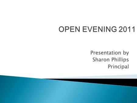 Presentation by Sharon Phillips Principal.  Outstanding pass rates  Outstanding teaching  Outstanding student support  Outstanding student progress.