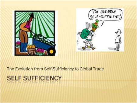 The Evolution from Self-Sufficiency to Global Trade.