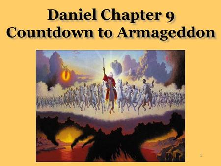 Daniel Chapter 9 Countdown to Armageddon 1. Chronology Daniel 8:1 3 rd year of Belshazzar Daniel 9:1 First year of Darius 2.