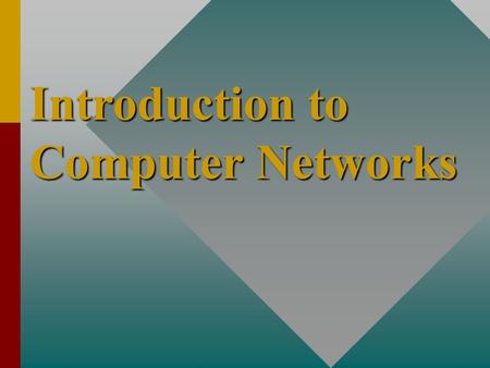 Introduction to Computer Networks Introduction to Computer Networks.