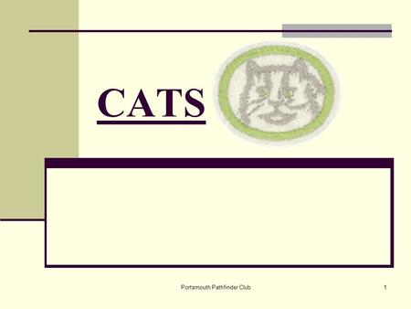 Portsmouth Pathfinder Club1 CATS. Portsmouth Pathfinder Club2 1. What is the scientific name of the cat family? 2. How is the structure of the paw similar.