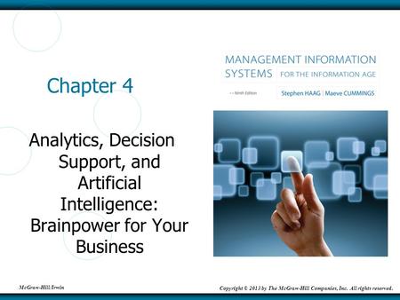 McGraw-Hill/Irwin Copyright © 2013 by The McGraw-Hill Companies, Inc. All rights reserved. Chapter 4 Analytics, Decision Support, and Artificial Intelligence: