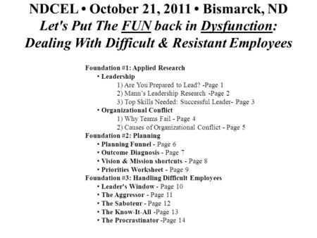 NDCEL October 21, 2011 Bismarck, ND Let's Put The FUN back in Dysfunction: Dealing With Difficult & Resistant Employees Foundation #1: Applied Research.