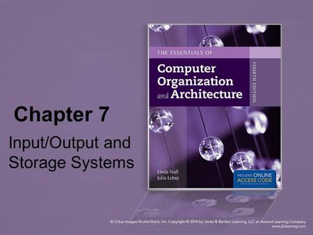 Chapter 7 Input/Output and Storage Systems. 2 Chapter 7 Objectives Understand how I/O systems work, including I/O methods and architectures. Become familiar.