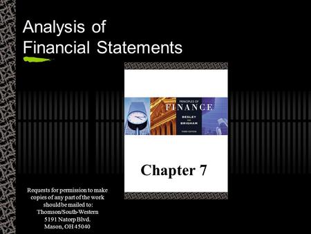 Requests for permission to make copies of any part of the work should be mailed to: Thomson/South-Western 5191 Natorp Blvd. Mason, OH 45040 Chapter 7 Analysis.