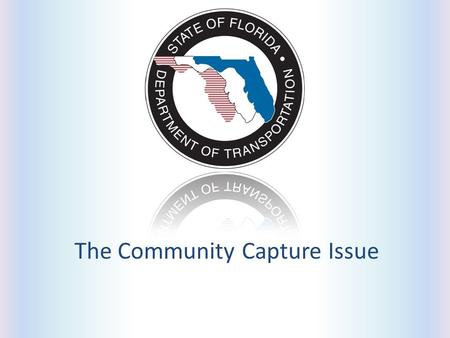 The Community Capture Issue. OUR VALUES The fundamental principles which guide the behavior and actions of our employees and our organization. Integrity.