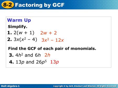 Warm Up 1. 2(w + 1) 2. 3x(x2 – 4) 2w + 2 3x3 – 12x 3. 4h2 and 6h 2h