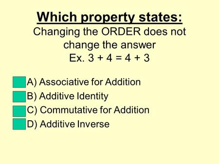 A) Associative for Addition B) Additive Identity