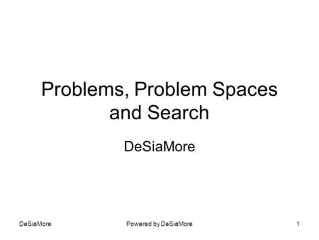 Problems, Problem Spaces and Search