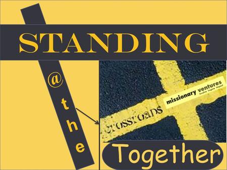 Glen Dubois- January Together Standing You important role His You have an important role in His redemptive plan for the Nations. YO U.