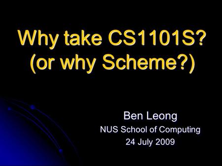 Why take CS1101S? (or why Scheme?)