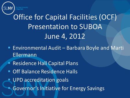  Environmental Audit – Barbara Boyle and Marti Ellermann  Residence Hall Capital Plans  Off Balance Residence Halls  UPD accreditation goals  Governor’s.