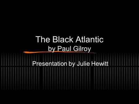 The Black Atlantic by Paul Gilroy