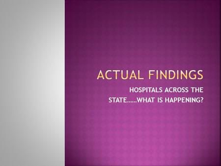 HOSPITALS ACROSS THE STATE……WHAT IS HAPPENING?.  UPFRONT COLLECTIONS?  BILL HOLD/ERROR?  SECONDARY CLAIMS?  RTP REPORTS?  BILLERS REAL KNOWLEDGE?