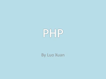 By Luo Xuan. Some may have learned “PHP: Hypertext Preprocessor” ， 超文本预处理语言 Personal Home Page Tools (PHP Tools) ——Rasmus Lerdorf a widely used open-source.