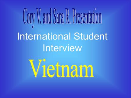 International Student Interview. ERIC Nguyen Tri 26 years old Ho Chi Minh City – (Saigon) in South Vietnam Graduate School for Marketing Traveled to Boston,