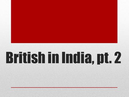 British in India, pt. 2. After the Sepoy Rebellion Britain took control of India from the East India Company. Parliament placed India directly under the.