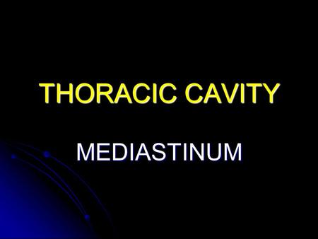 THORACIC CAVITY MEDIASTINUM.