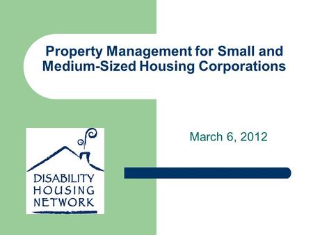 Property Management for Small and Medium-Sized Housing Corporations March 6, 2012.