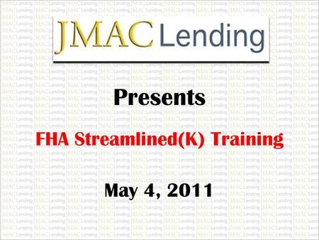 FHA Streamlined(K) Training Presents May 4, 2011.