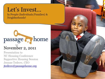 Strategic November 2, 2011 Presentation to NC Housing Conference Supportive Housing Session Jeanne Tedrow, CEO Let’s Invest… In.