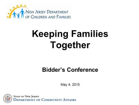 Keeping Families Together Bidder’s Conference May 4, 2015.