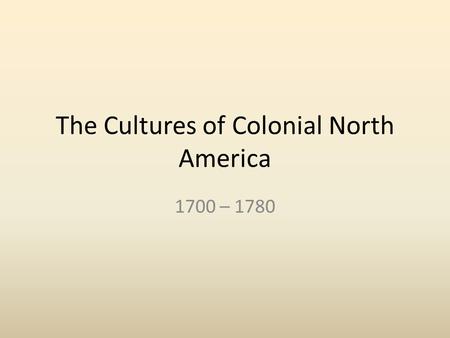 The Cultures of Colonial North America