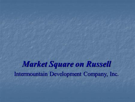 Market Square on Russell Intermountain Development Company, Inc.