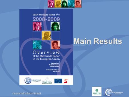 Main Results. 2 Built on the strengths of the previous surveys conducted on EMN’s behalf in 2003, 2006 and 2008. – – Reduced number of questions to focus.