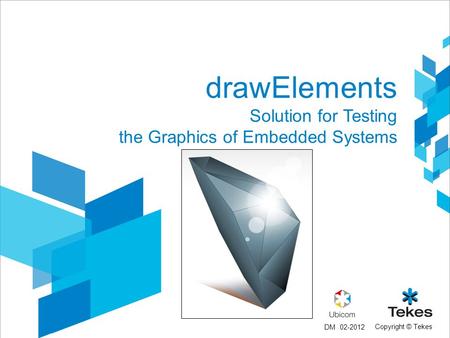 Copyright © Tekes drawElements Solution for Testing the Graphics of Embedded Systems 02-2012DM.