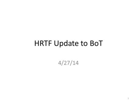 HRTF Update to BoT 4/27/14 1. Workshop Goals Demonstrate alignment with Recovery Action Plan Background and Status update on HRTF activities and findings.