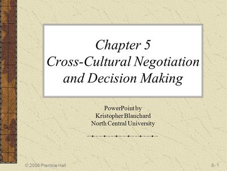 Chapter 5 Cross-Cultural Negotiation and Decision Making