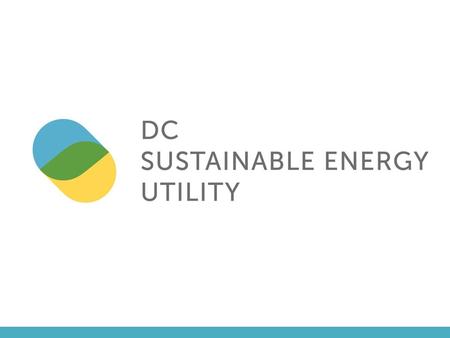 Background Established by law in 2008 via the Clean and Affordable Energy Act. District Department of the Environment (DDOE) oversees the contract. The.