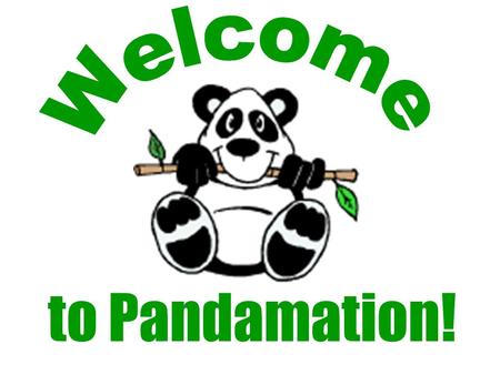 to Pandamation! Arrival School opens at 7:30 AM- go to cafeteria 8:05 AM tardy 9:30 AM marked absent.