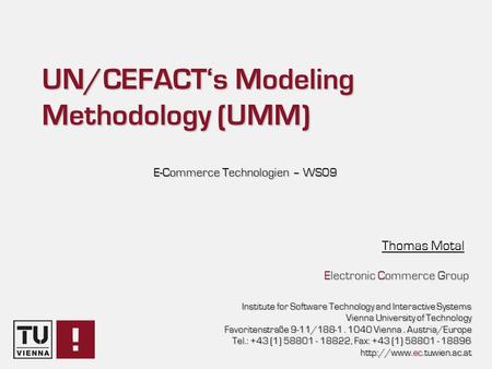 Electronic Commerce Group Institute for Software Technology and Interactive Systems Vienna University of Technology Favoritenstraße 9-11/188-1. 1040 Vienna.