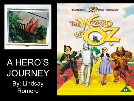 A HERO’S JOURNEY By: Lindsay Romero