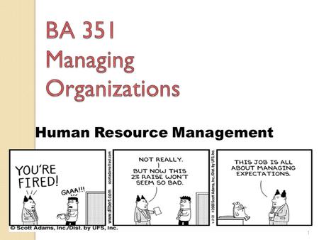 Human Resource Management 1. True or False Dealing effectively with Human Resource (HR) issues is key to a managers success? 2.