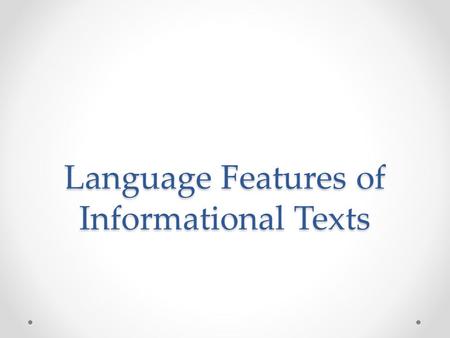 Language Features of Informational Texts