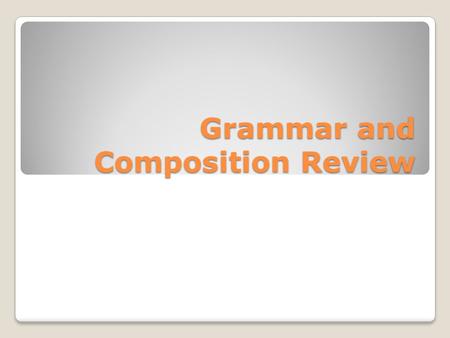 Grammar and Composition Review