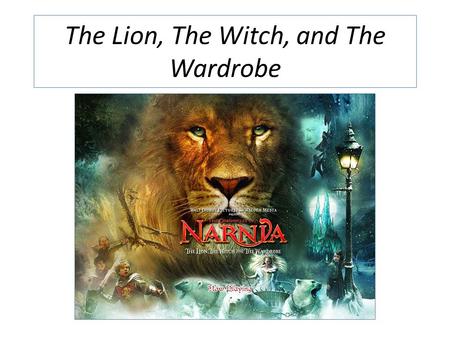 The Lion, The Witch, and The Wardrobe. Learning Goal: Identify the fantastical elements in a work of fantasy fiction.