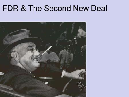 FDR & The Second New Deal. Presidency March 4 1933-Inauguration Day –US 25% –Most banks were closed Gold Standard = Bank Standards –Economy.